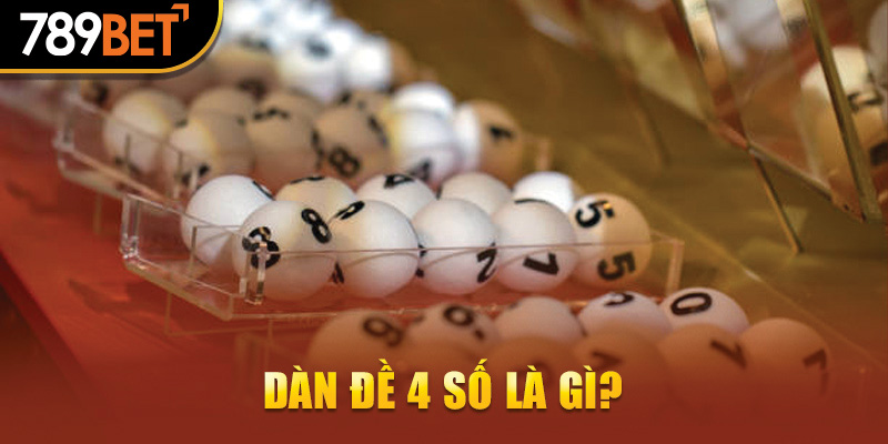 Dàn đề 4 số là gì?