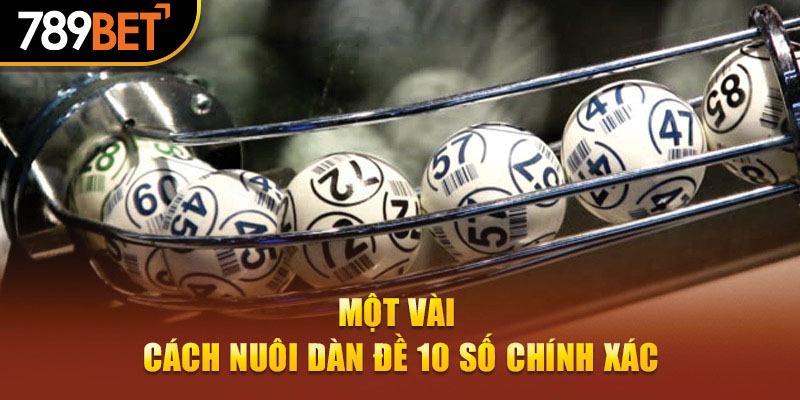 Một vài cách nuôi dàn đề 10 số chính xác