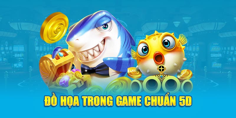 Đồ họa trong game chuẩn 5D 