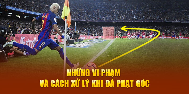 Tình huống vi phạm sút phạt góc, cách xử lý